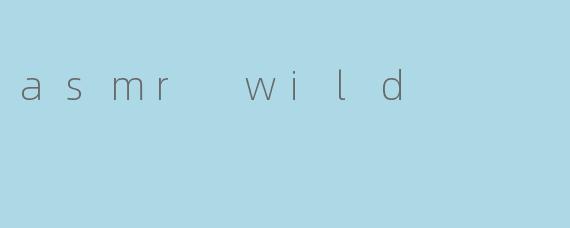 asmr wild